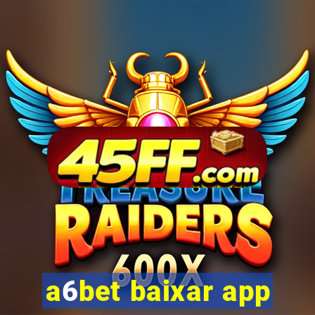 a6bet baixar app
